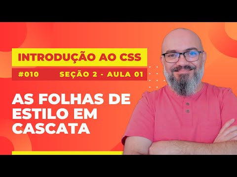 Seção 2 - Aula 1 - As folhas de estilo em cascata