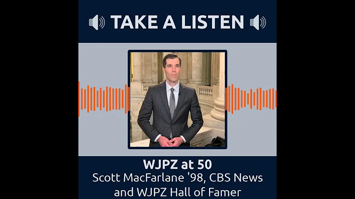 WJPZ at 50 - Scott MacFarlane '98, CBS News and WJPZ Hall of Famer