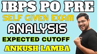 IBPS PO PRE 2021 SELF GIVEN EXAM ANALYSIS || EXPECTED CUTOFF || ANKUSH LAMBA
