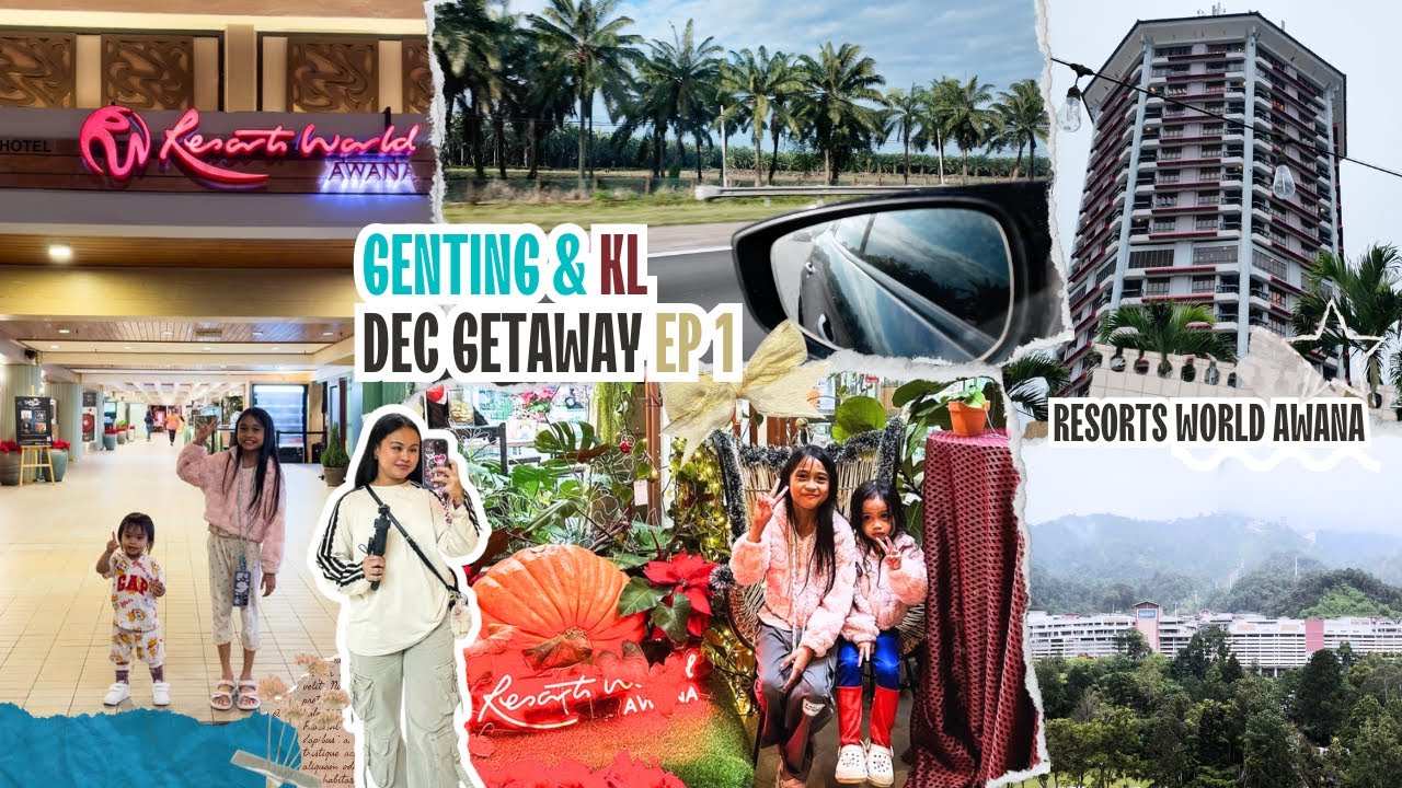 Genting & KL Dec Getaway Ep 1 - Awana Resorts World Genting
