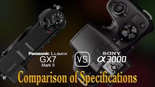 Panasonic Lumix GX7 Mark II vs. Sony A3000: A Comparison of Specifications