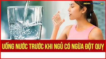 Uống nước trước khi ngủ có ngừa đột quỵ
