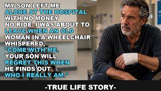 My Son Left Me Alone At The Hospital With No Money - Then An Old Woman In A Wheelchair Whispered To