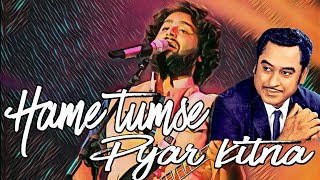 Video thumbnail of "hame tumse pyar kitna | kishore kumar | Arijit Singh LIVE"