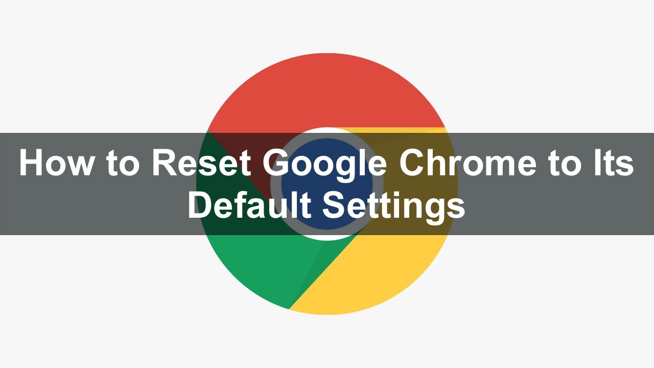 How to Reset Google Chrome to Its Default Settings?