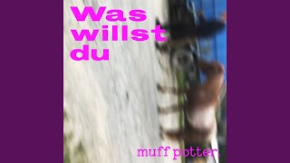 Watch Muff Potter Was Willst Du video