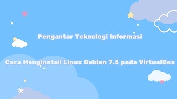 tutorial menginstall sistem operasi linux debian 7.5 pada virtualbox || pti - 1c