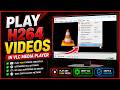 How To Play .H264 Videos In VLC Media Player (2026)
