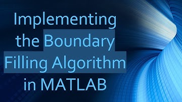 Implementing the Boundary Filling Algorithm in MATLAB