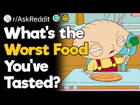 What's the Worst Food You've Tasted