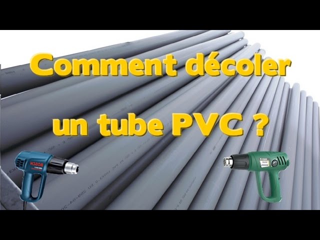 Comment décoller un tube PVC avec un décapeur thermique - YouTube