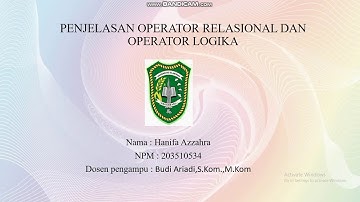 PENJELASAN TENTANG OPERATOR RELASIONAL DAN OPERATOR LOGIKA