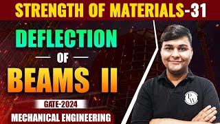 Strength of Materials 31 | Deflection of Beams II | ME | GATE 2024 Series