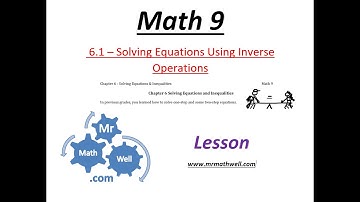 Math 9 - 6.1 Solving Equations Using Inverse Operations (#1of3)