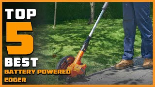 Top 5 Best Battery Powered Edger in 2024 | Expert Reviews, Our Top Choices