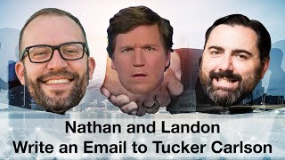 Writin’ an Email to Tucker Carlson NALDB milkmen tuckercarlson