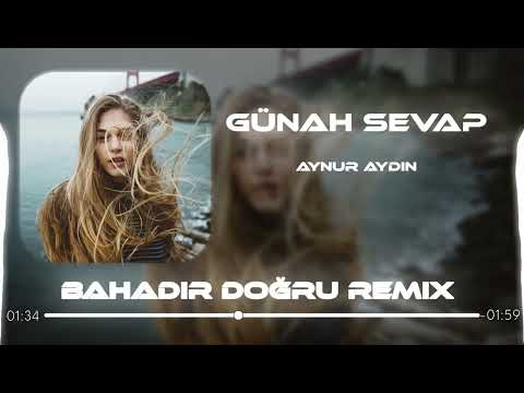Aynur Aydın - Günah Sevap ( Bahadır Doğru Remix ) Kapandı Bendeki Aşk Defterleri