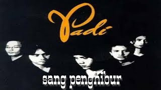 Padi-sang penghibur(lirik)