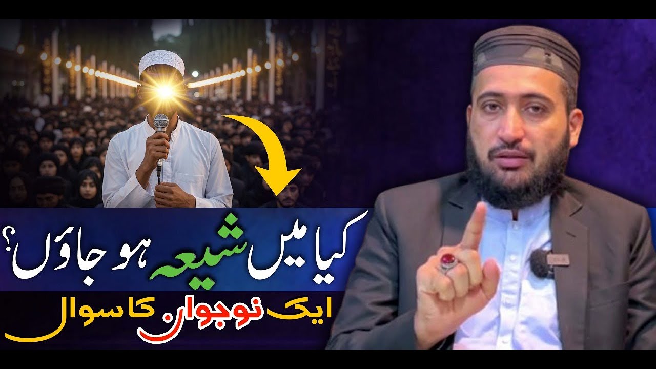Mujhay Shia Hona Chaye ? Sunni Nojawan Ka Sawal | Mufti Fazal Hamdard Ka Jawab
