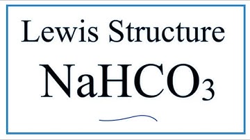 How to Draw the Lewis Dot Structure for NaHCO3  (Sodium bicarbonate)