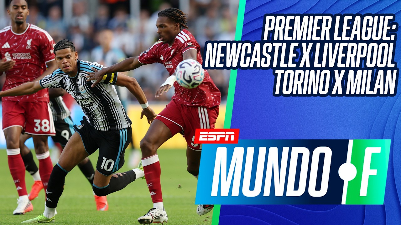 PREMIER LEAGUE: NEWCASTLE X LIVERPOOL | GOLS DA RODADA | TORINO X MILAN | MUNDO F