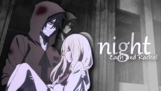 Зак&amp;Рейчел [Ночь] /Angels Of Death/ AMV