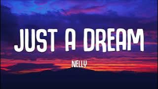 Nelly - Just A Dream (Lyrics)