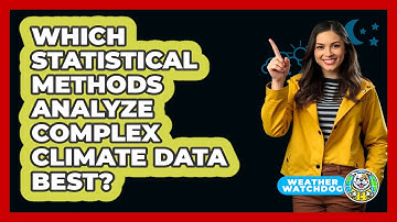 Which Statistical Methods Analyze Complex Climate Data Best? - Weather Watchdog
