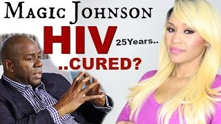 Magic Johnson 25yrs of HIV? the Truth..his Cure?