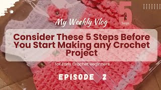 5 Steps you need to consider before crocheting a project⛓️ for beginners