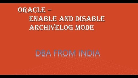 HOW TO ENABLE AND DISABLE ARCHIVELOG MODE IN ORACLE DATABASE || ORACLE 19C || DBA FROM INDIA