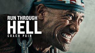 RUN THROUGH HELL - Coach Pain Powerful Motivational Speech Video Compilation