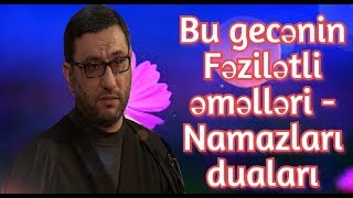 Download Bu Gecənin Fəzilətli əməlləri - Namazları Duaları Hacı Şahin -2019 Video MP3 Bu Gecənin Fəzilətli əməlləri - Namazları Duaları Hacı Şahin -2019