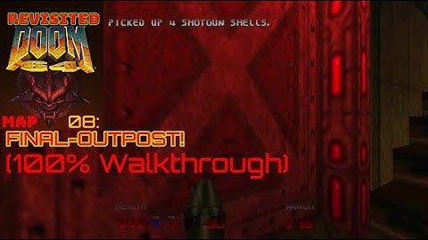 Doom 64 Revisited Map 08: Final Outpost (100%)!