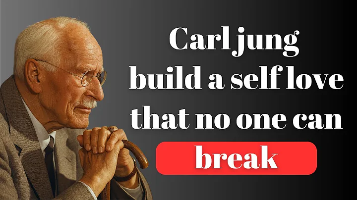 How to Build Self-Love That No One Can Break - Carl Jung