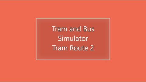 Roblox ¦ Tram and Bus Simulator - Tram Route 2