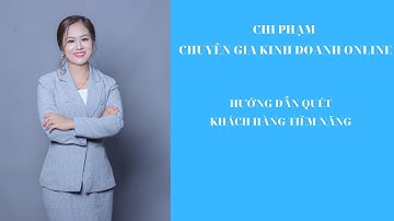 HƯỚNG DẪN QUÉT KHÁCH HÀNG TIỀM NĂNG - CHI PHẠM