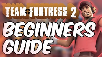 Team Fortress 2 - A Beginners Guide 2022 And Onwards