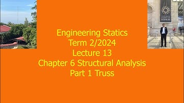 13 Ch 6 Structural Analysis Truss Part 1 Engineering Static Term 2 2024 Dec 16 2024