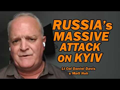 Russia's Massive Attack on Kyiv //Lt Col Daniel Davis & Matt Hoh