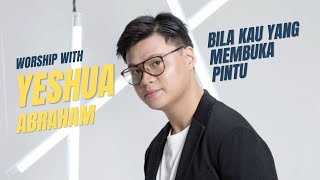 YESHUA ABRAHAM - BILA KAU YANG MEMBUKA PINTU