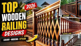 Amazing Wooden Railing Designs 😍 | Balcony & Staircase Ideas 2026