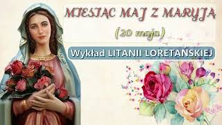 Miesiąc Maj z Maryją - 20 dzień - Rozważania Litanii Loretańskiej