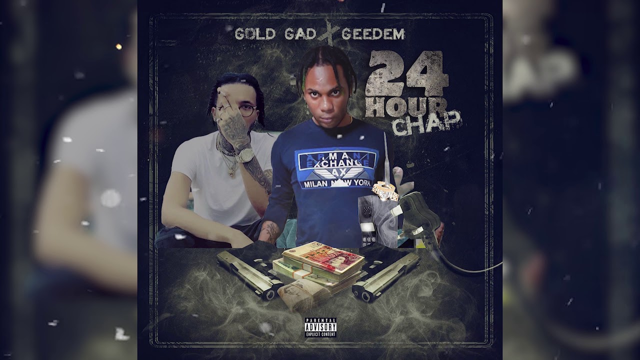 Gold Gad, Geedem - 24 Hour Chap