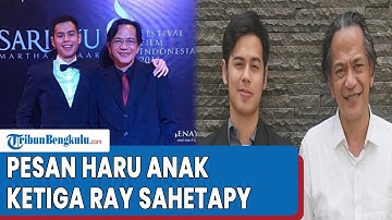 Pesan Haru Anak Ketiga Ray Sahetapy Usai Sang Ayah Meninggal Dunia, Titip Salam Cinta ke Kakak