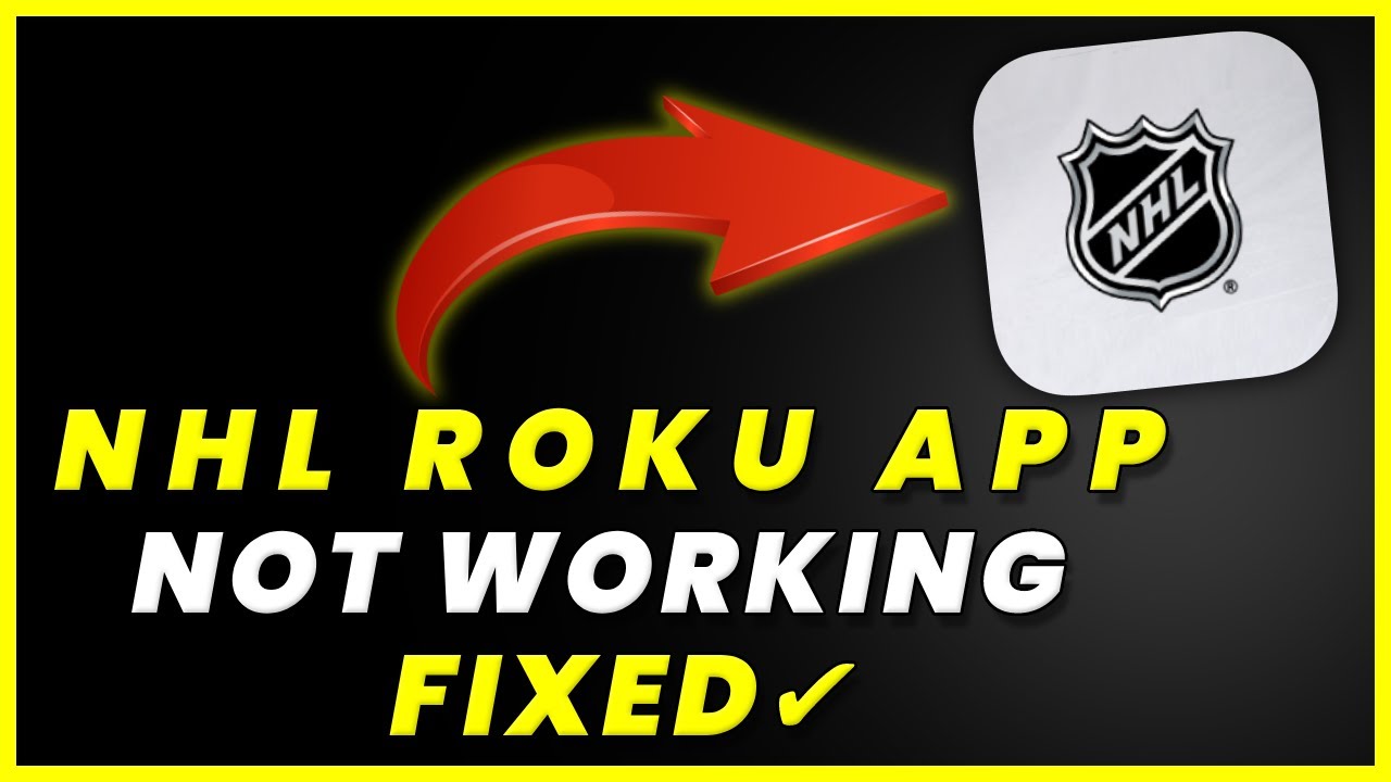 NHL App Not Working On ROKU How to Fix NHL App Not Working On Roku
