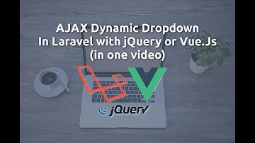Ajax Dynamic Dropdown In Laravel 5.5 with jQuery or Vue.js (In one video)