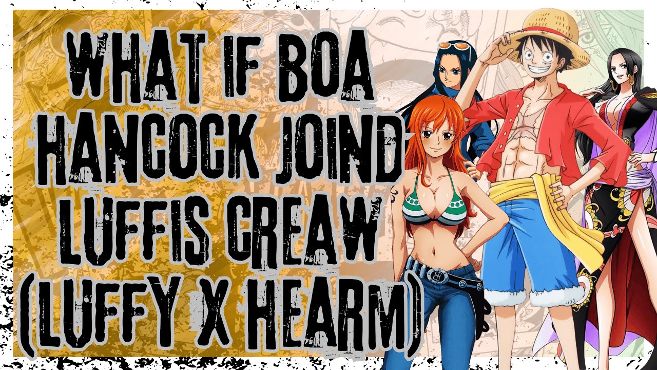 what if boa hancock joined luffis crew one short