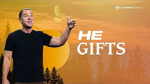 He Gifts - Eric Geiger | Mariners Church