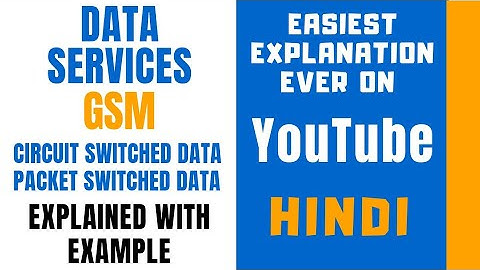GSM Data Services ll Circuit Switched Data and Packet Switched Data Explained With Examples in Hindi